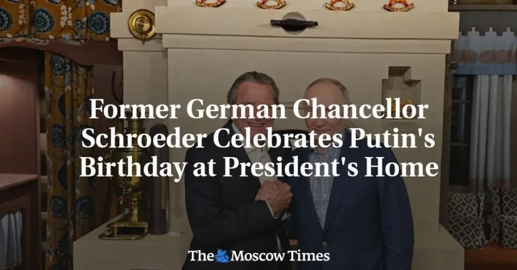 Old Ties Endure As Schroeder Joins Putin For Private Birthday Bash